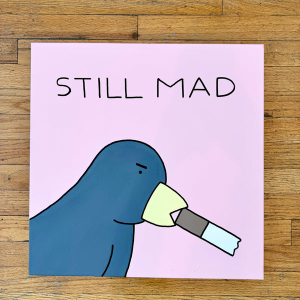"Still Mad" Painting