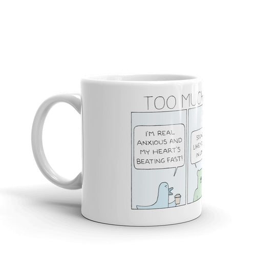 "Too Much Coffee" Mug