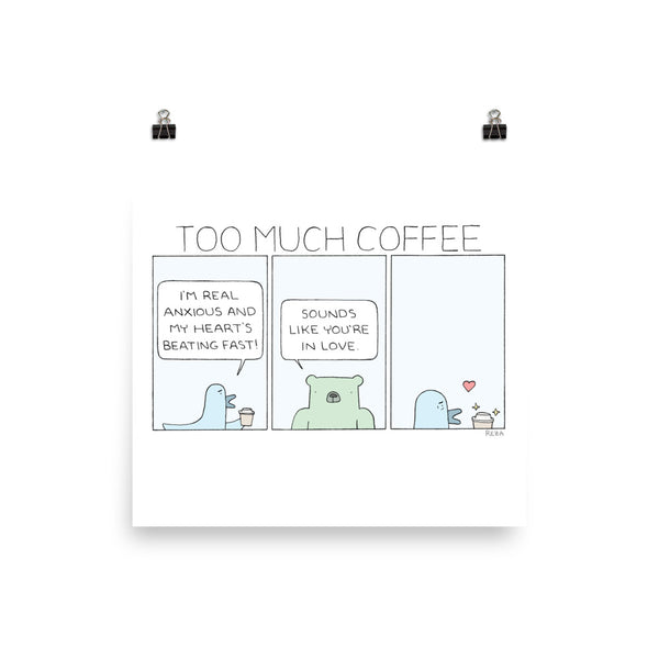 "Too Much Coffee" Print