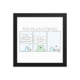"Too Much Coffee" Print